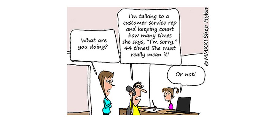 Dealing With Angry Customers: Be Sincere When You Apologize